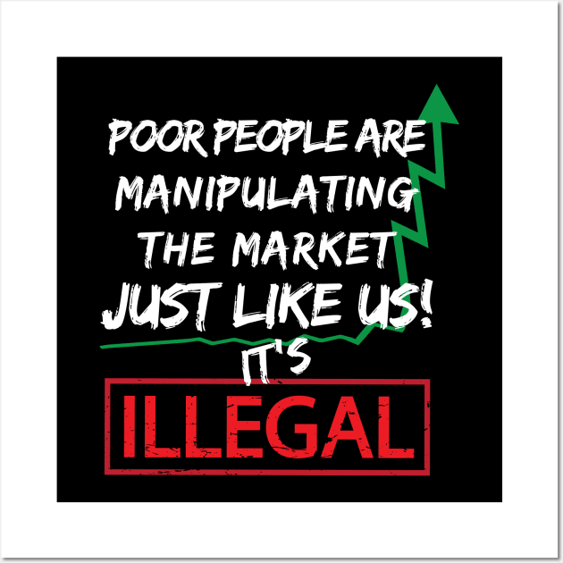 Poor People Invest Manipulate Hedge Fund Short Selling Wall Art by alltheprints